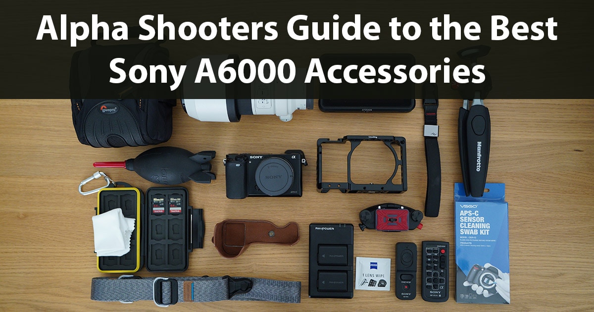 Best Sony A6000 Accessories Deals AlphaShooters