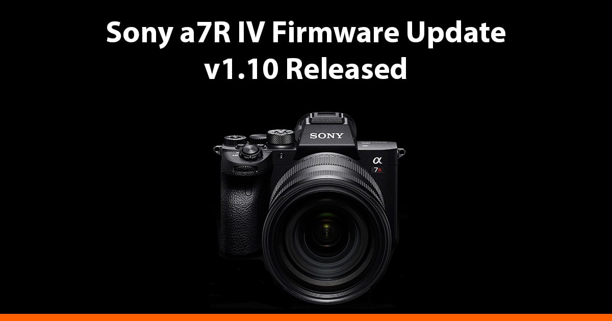 Sony a7R IV Firmware Update v1.10 Released